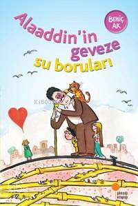 Alaaddin'in Geveze Su Boruları (8-12 Yaş) - Behiç Ak