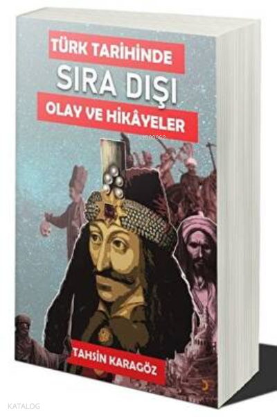 Türk Tarihinde Sıra Dışı Olaylar ve Hikayeler - Tahsin Karagöz