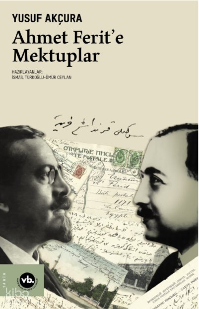 Ahmet Ferit’e Mektuplar - Yusuf Akçura