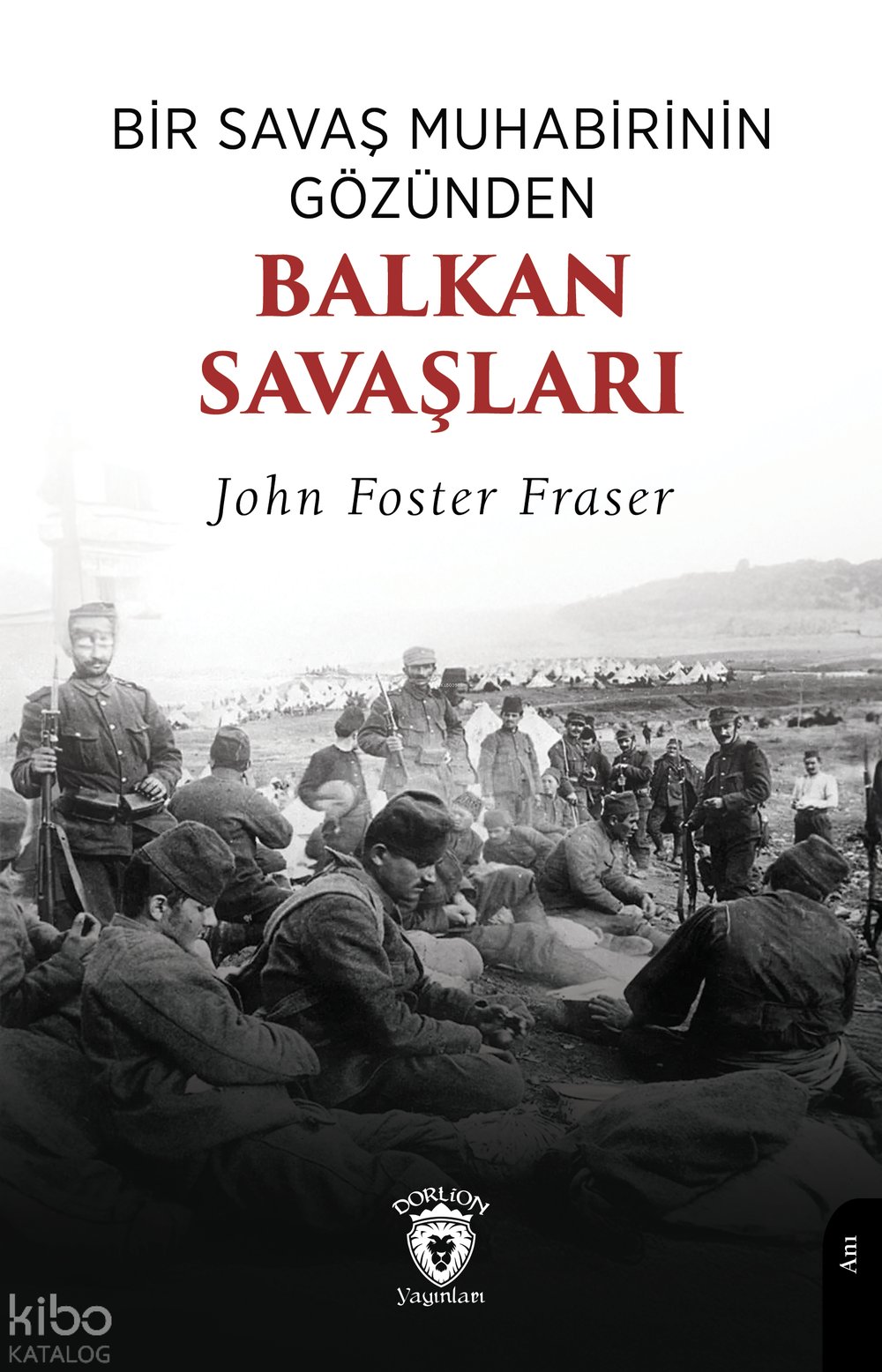 Bir Savaş Muhabirinin Gözünden Balkan Savaşları