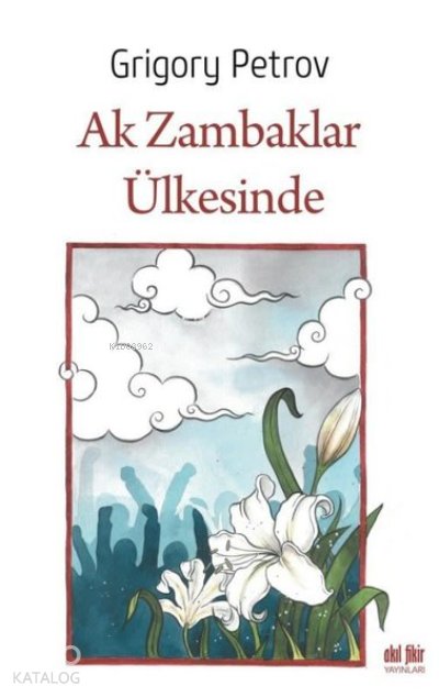 Ak Zambaklar Ülkesinde - Grigori Spiridonoviç Petrov