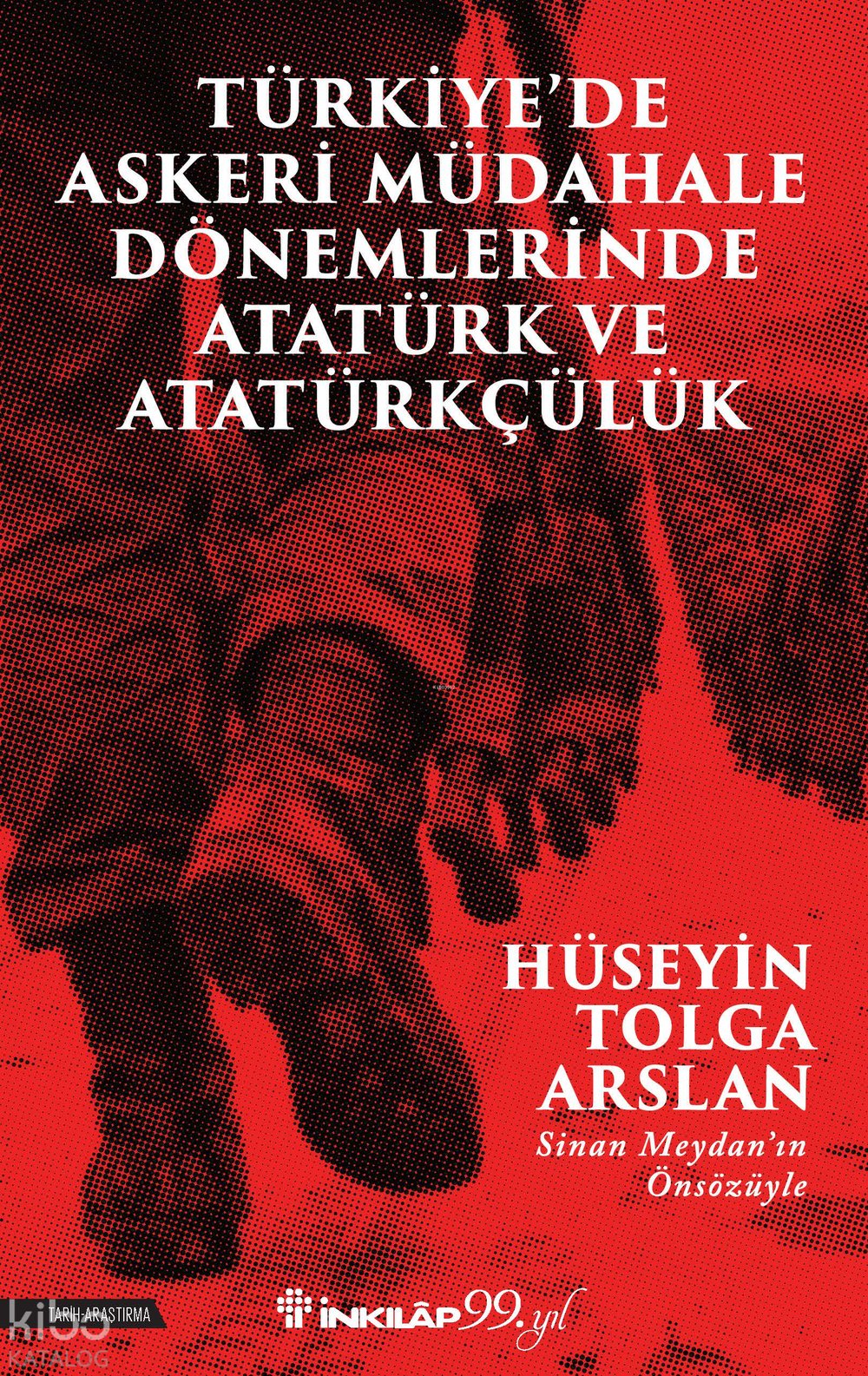 Türkiye’de Askeri Müdahale Dönemlerinde Atatürk ve Atatürkçülük