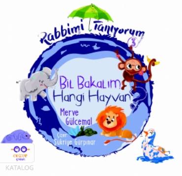 Bil Bakalım Hangi Hayvan ? / Rabbimi Tanıyorum 3 - Merve Gülcemal