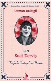 Ben Suat Derviş Fosforlu Cevriye'nin Yazarı - Osman Balcıgil