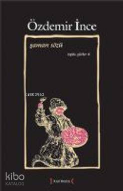 Şaman Sözü Toplu Şiirler IV - Özdemir İnce