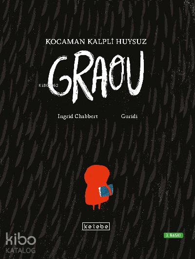Kocaman Kalpli Huysuz Graou - Ingrid Chabbert
