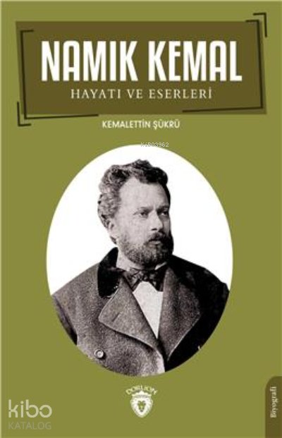 Namık Kemal Hayatı Ve Eserleri - Kemalettin Şükrü