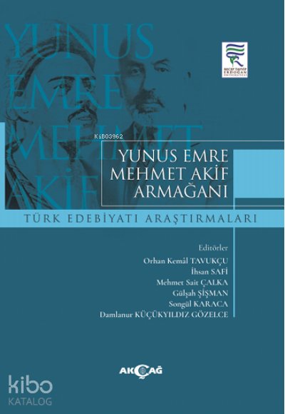 Yunus Emre Mehmet Akif Armağanı Türk Edebiyatı Araştırmaları