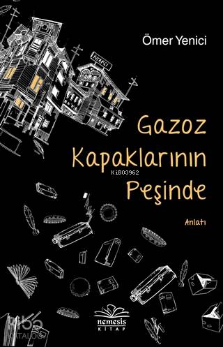 Gazoz Kapaklarının Peşinde - Ömer Yenici
