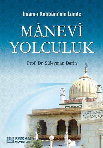 İmam-ı Rabbani'nin İzinde Manevi Yolculuk - Süleyman Derin