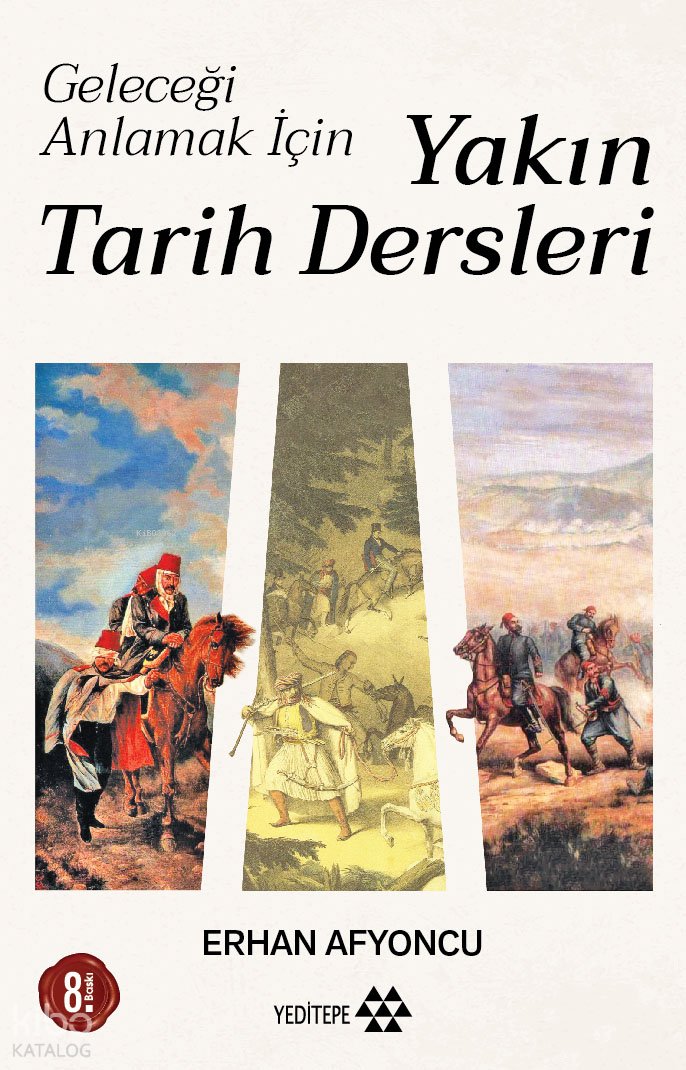 Geleceği Anlamak İçin Yakın Tarih Dersleri - Erhan Afyoncu