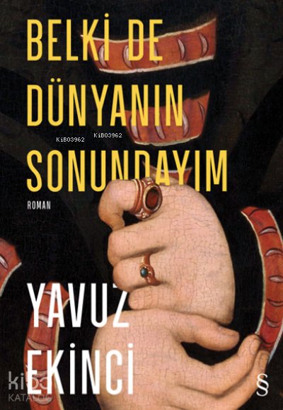Belki De Dünyanın Sonundayım - Yavuz Ekinci