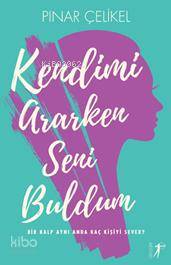Kendimi Ararken Seni Buldum - Pınar Çelikel