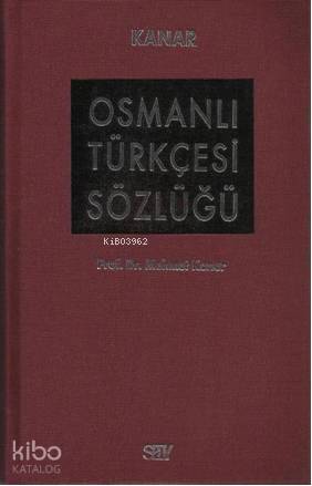 Osmanlı Türkçesi Sözlüğü - Mehmet Kanar