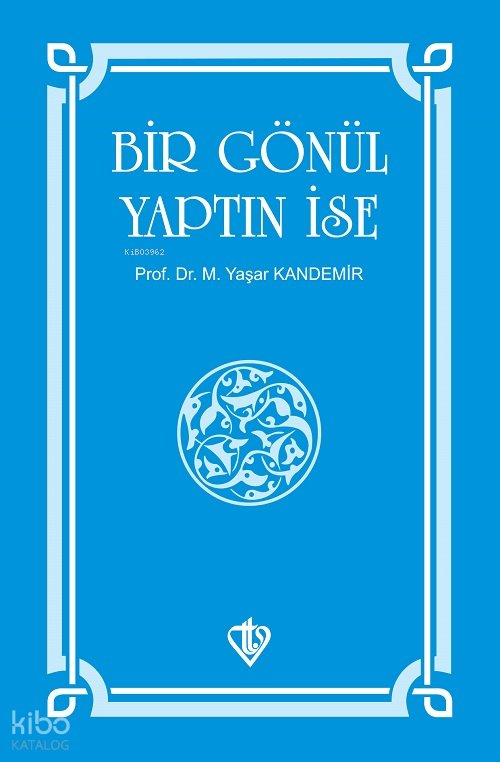 Bir Gönül Yaptın İse - Mehmet Yaşar Kandemir
