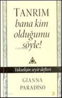 Tanrım Bana Kim Olduğumu Söyle!
