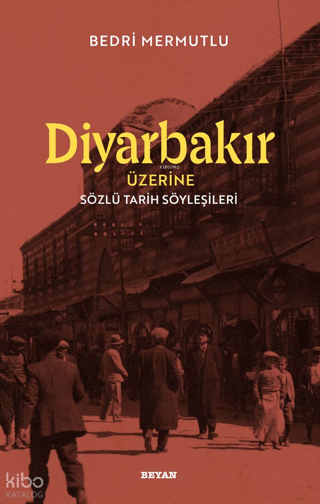 Diyarbakır Üzerine Sözlü Tarih Söyleşileri - Bedri Mermutlu