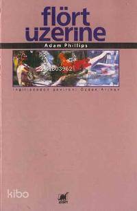 Flört Üzerine - Adam Phillips