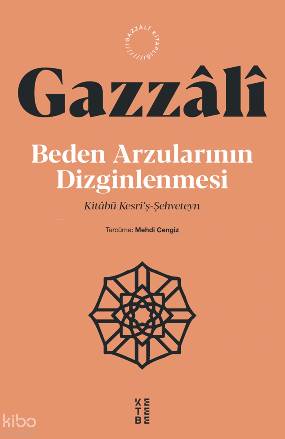 Beden Arzularının Dizginlenmesi - İmam Gazzâlî