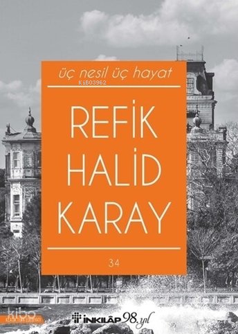 Üç Nesil Üç Hayat - Refik Halid Karay