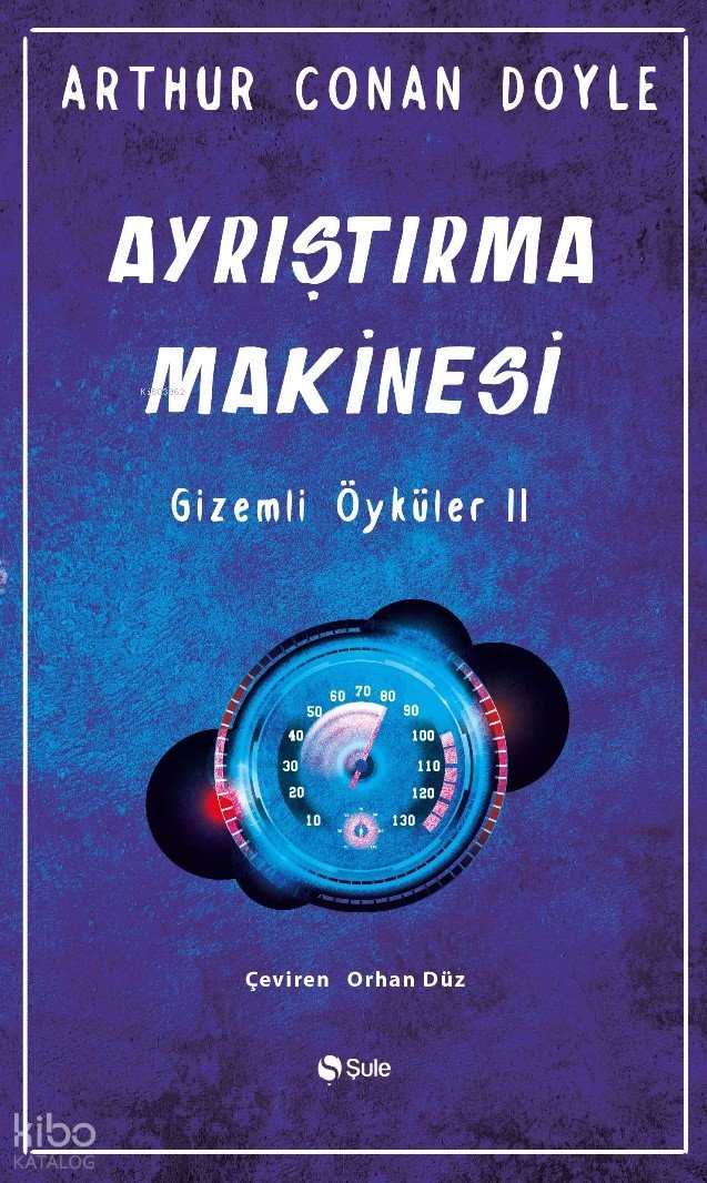 Ayrıştırma Makinesi - Gizemli Öyküler II - Arthur Conan Doyle