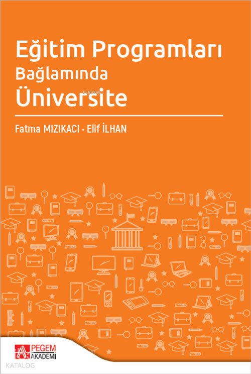 Eğitim Programları Bağlamında Üniversite - Fatma Mızıkacı