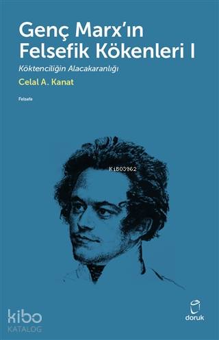 Genç Marx'ın Felsefik Kökenleri 1 - Celal A. Kanat