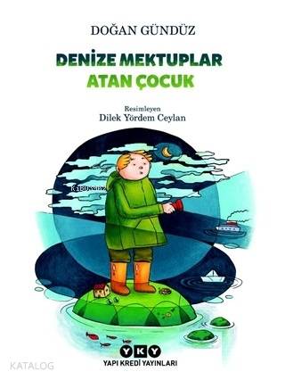 Denize Mektuplar Atan Çocuk - Doğan Gündüz