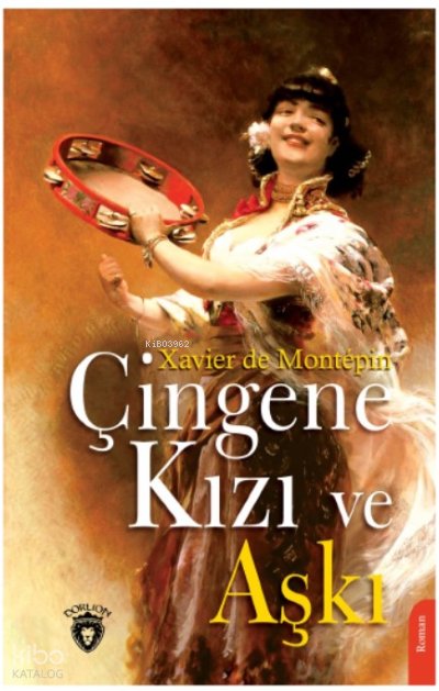 Çingene Kızı ve Aşkı - Xavier De Montepin