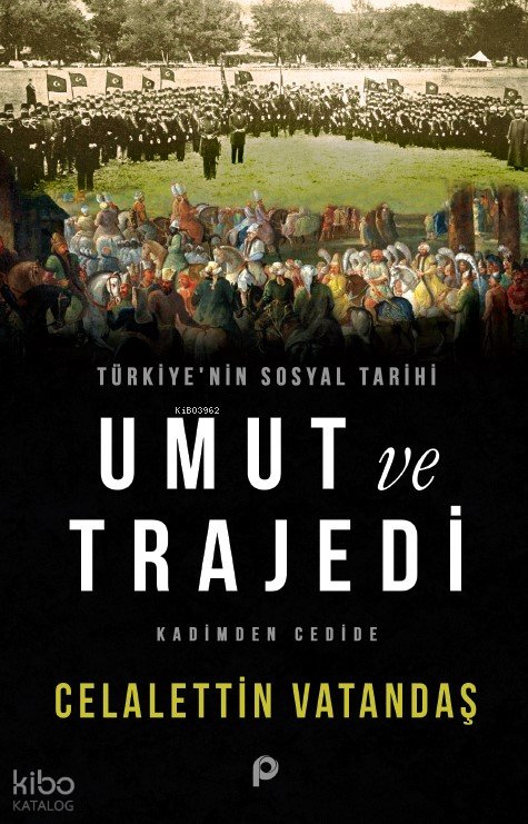 Türkiye’nin Sosyal Tarihi Umut ve Trajedi