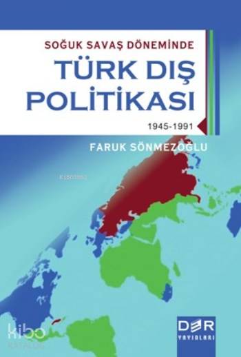 Soğuk Savaş Döneminde Türk Dış Politikası - Faruk Sönmezoğlu