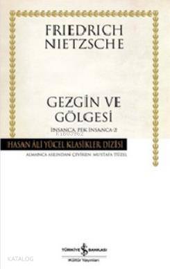 Gezgin ve Gölgesi - Friedrich Wilhelm Nietzsche