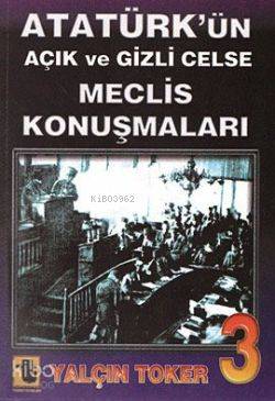 Atatürk'ün Açık ve Gizli Celse Meclis Konuşmaları-3