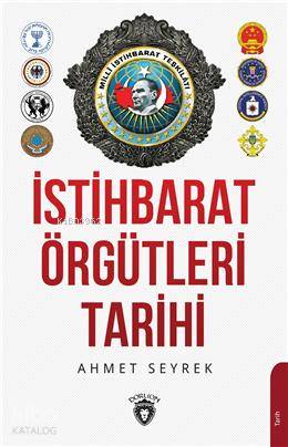 İstihbarat Örgütlerinin Tarihi - Ahmet Murat Seyrek