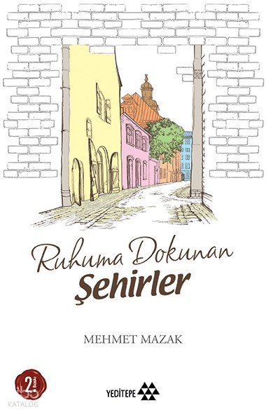 Ruhuma Dokunan Şehirler - Mehmet Mazak