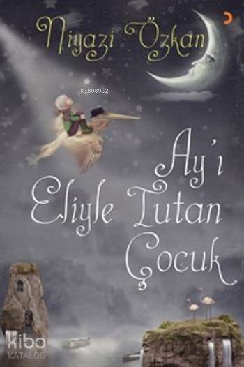 Ay'ı Eliyle Tutan Çocuk - Niyazi Özkan