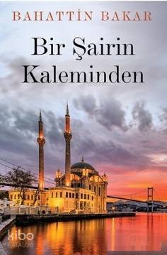 Bir Şairin Kaleminden - Bahattin Bakar