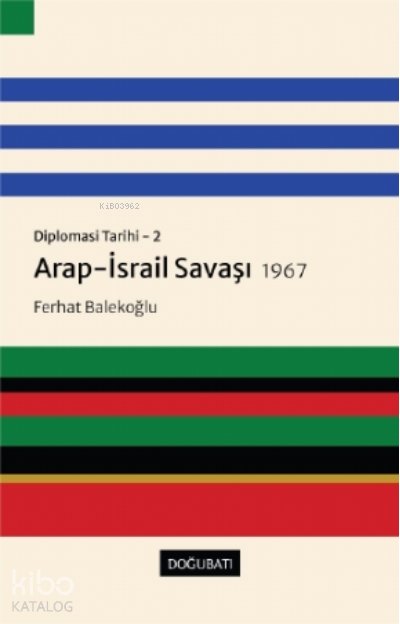 Arap-İsrail Savaşı 1967 - Diplomasi Tarihi 2 - Ferhat Balekoğlu