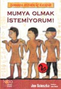 Mumya Olmak İstemiyorum! - Jon Scieszka