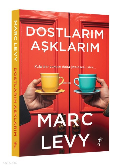 Dostlarım Aşklarım - Marc Levy