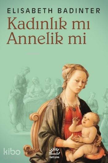 Kadınlık mı? Annelik mi?