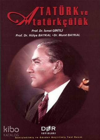 Atatürk ve Atatürkçülük - Hülya Baykal, Murat Baykal, İsmet Giritli