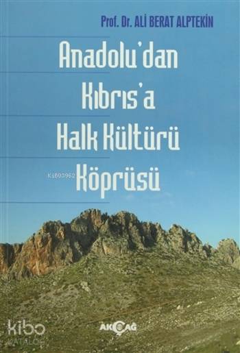 Anadolu'dan Kıbrıs'a Halk Kültürü Köprüsü - Ali Berat Alptekin