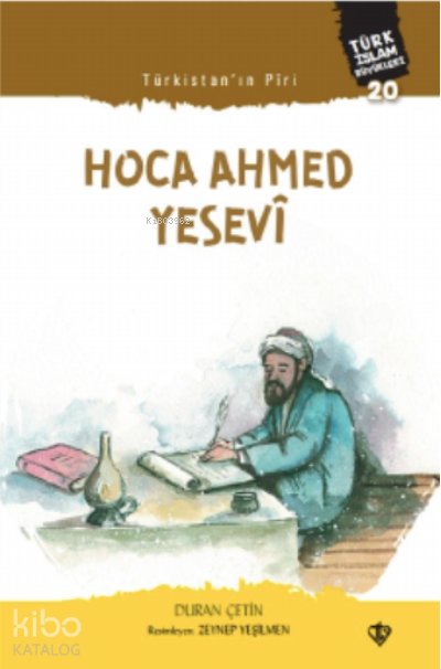 Türkistan Piri Hoca Ahmed Yesevi Türk İslam Büyükleri 20 - Duran Çetin