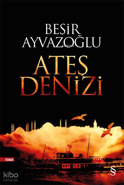 Ateş Denizi - Beşir Ayvazoğlu