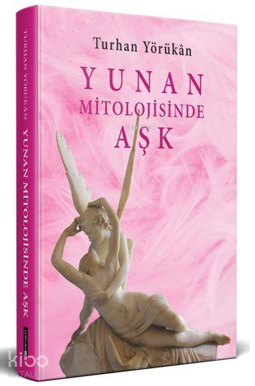Yunan Mitolojisinde Aşk - Turhan Yörükan