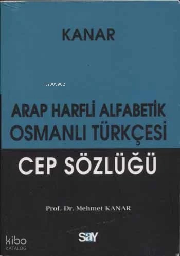 Arap Harfli Alfabetik Osmanlı Türkçesi Cep Sözlüğü