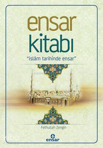 Ensar Kitabı - Fethullah Zengin