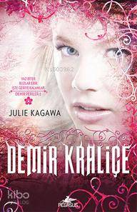 Demir Kraliçe - Julie Kagawa