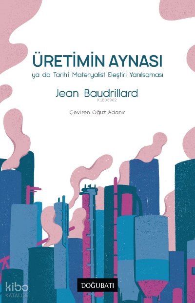 Üretimin Aynası Yada Tarihi Materyalist Eleştiri Yanılması - Jean Baudrillard